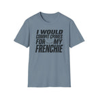 I Would Commit Crimes For My Frenchie T-Shirt