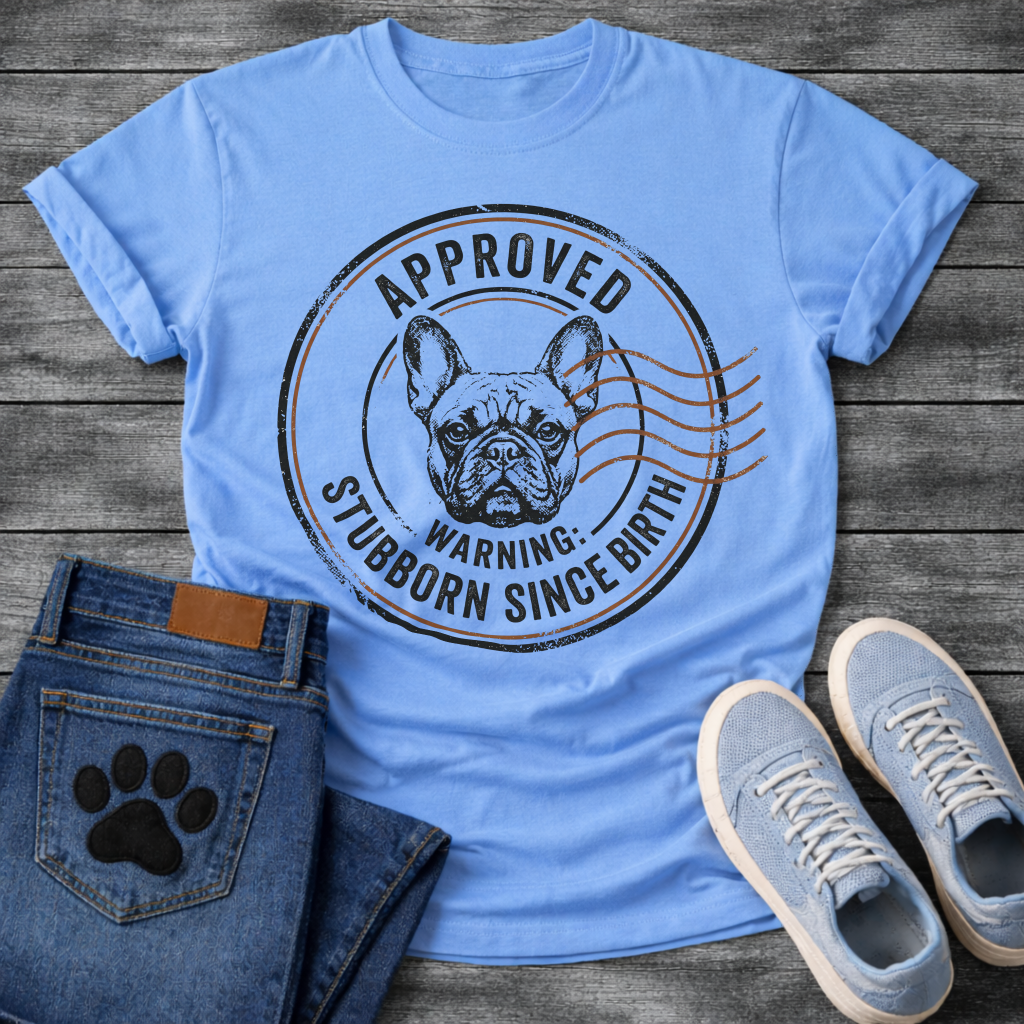French Bulldog portrait postal stamp badge graphic tee with Approved Warning Stubborn Since Birth typography
