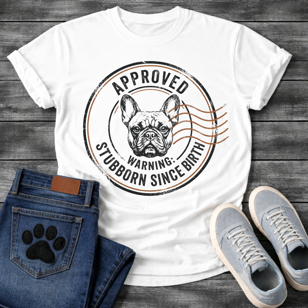French Bulldog portrait postal stamp badge graphic tee with Approved Warning Stubborn Since Birth typography
