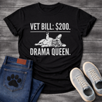 Vet Bill $200 Drama Queen French Bulldog typography t-shirt black funny dog shirt pet lover apparel