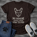 French Bulldog face illustration with bone collar and My Frenchie Doesn't Know How To Dog typography graphic tee

