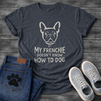 French Bulldog face illustration with bone collar and My Frenchie Doesn't Know How To Dog typography graphic tee
