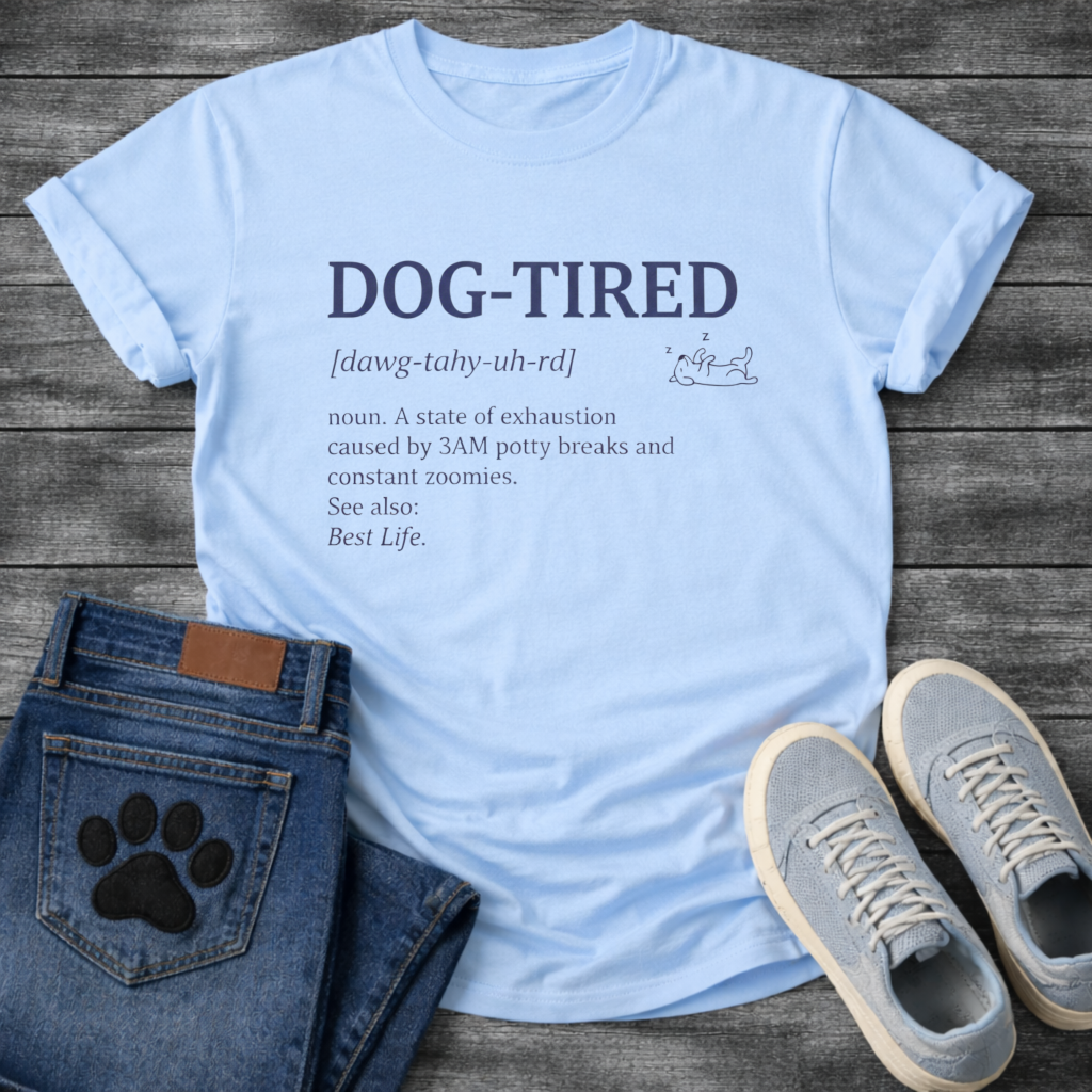 Dog-Tired dictionary definition funny exhausted pet parent shirt
