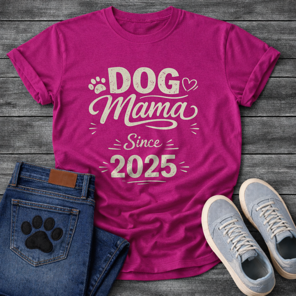 Dog Mama Since 2025 funny new dog parent anniversary shirt