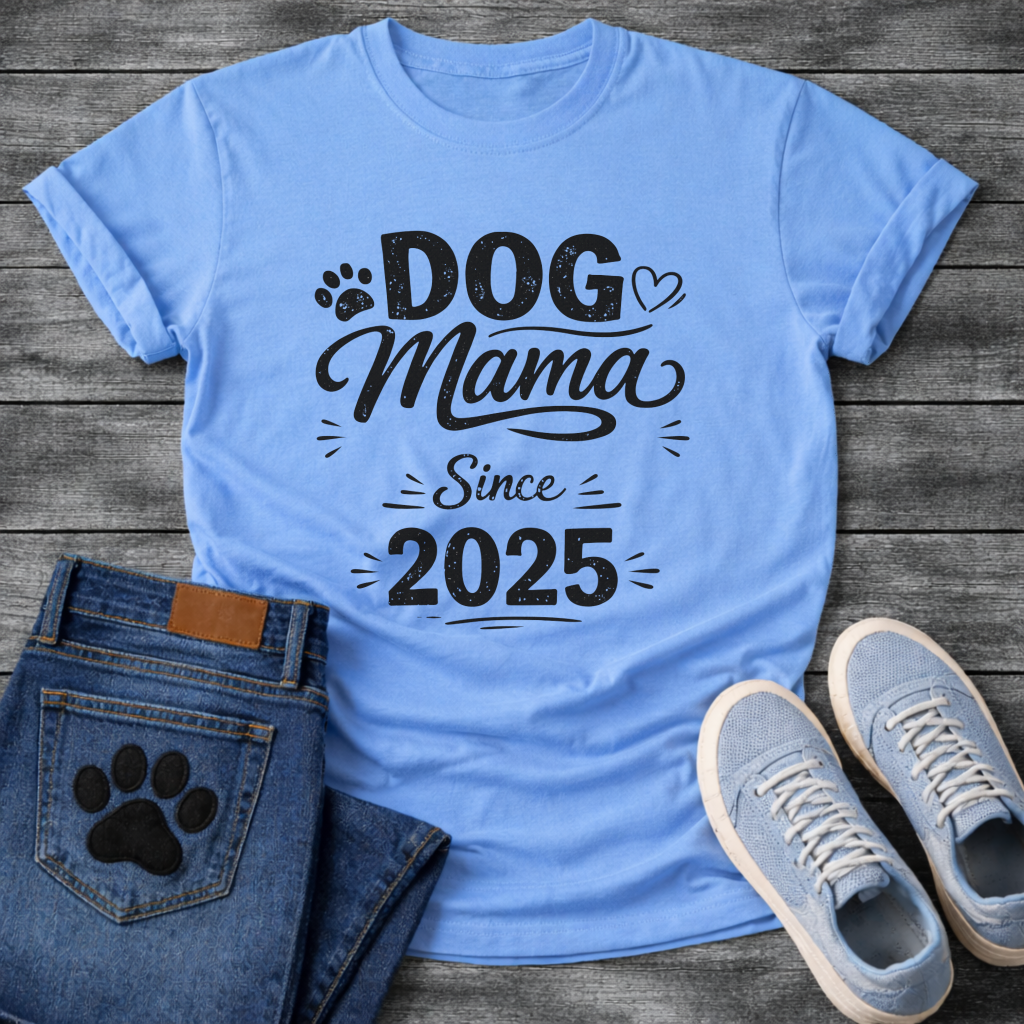 Dog Mama Since 2025 funny new dog parent anniversary shirt