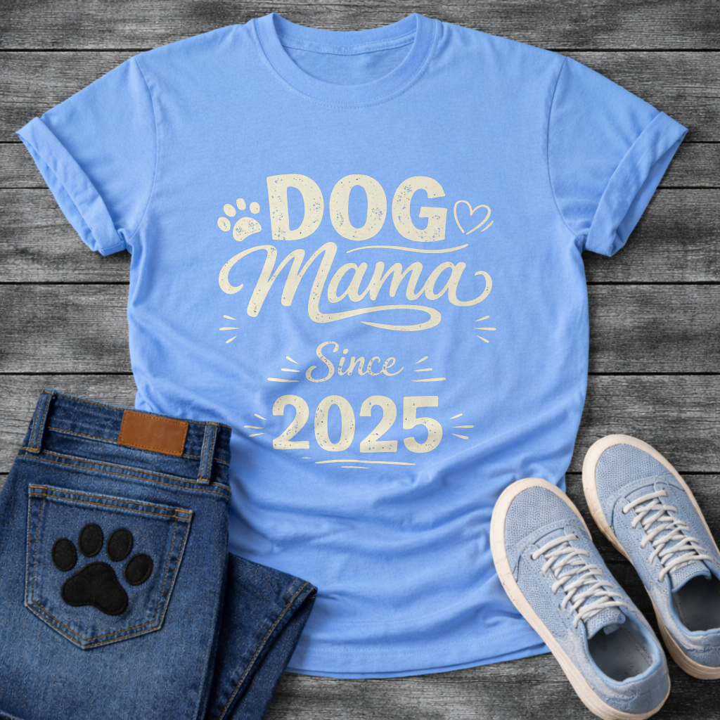 Dog Mama Since 2025 funny new dog parent anniversary shirt