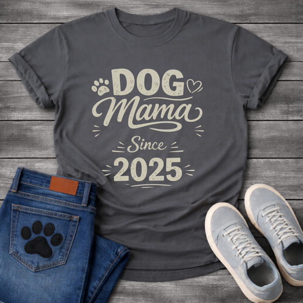 Dog Mama Since 2025 funny new dog parent anniversary shirt