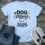 Dog Mama Since 2025 funny new dog parent anniversary shirt