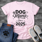 Dog Mama Since 2025 funny new dog parent anniversary shirt
