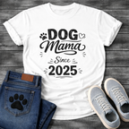 Dog Mama Since 2025 funny new dog parent anniversary shirt