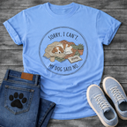Sorry I can't my dog said no cozy Cavalier King Charles Spaniel shirt for pet parents