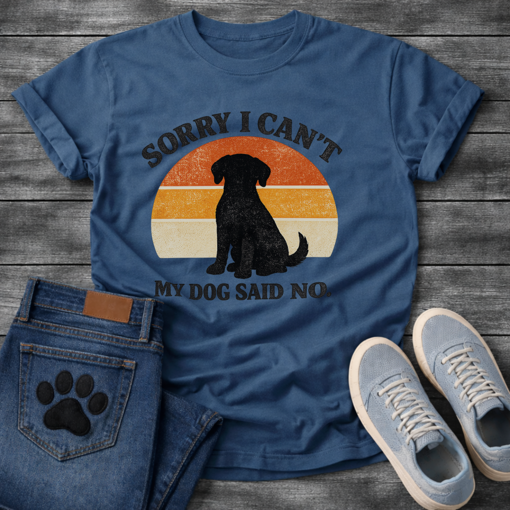 Funny sorry I can't my dog said no shirt for devoted pet parents