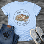 Sorry I can't my dog said no cozy Cavalier King Charles Spaniel shirt for pet parents