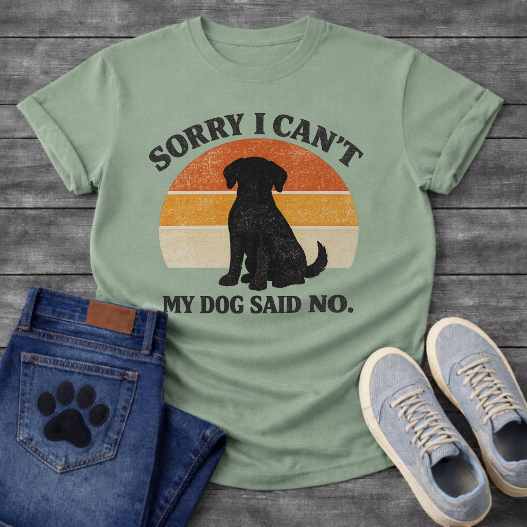 Funny sorry I can't my dog said no shirt for devoted pet parents
