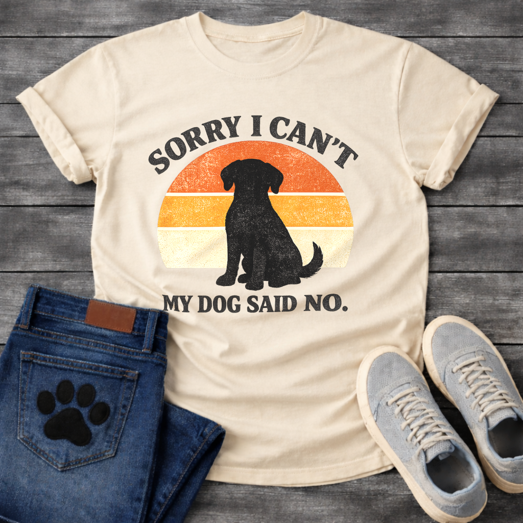 Funny sorry I can't my dog said no shirt for devoted pet parents