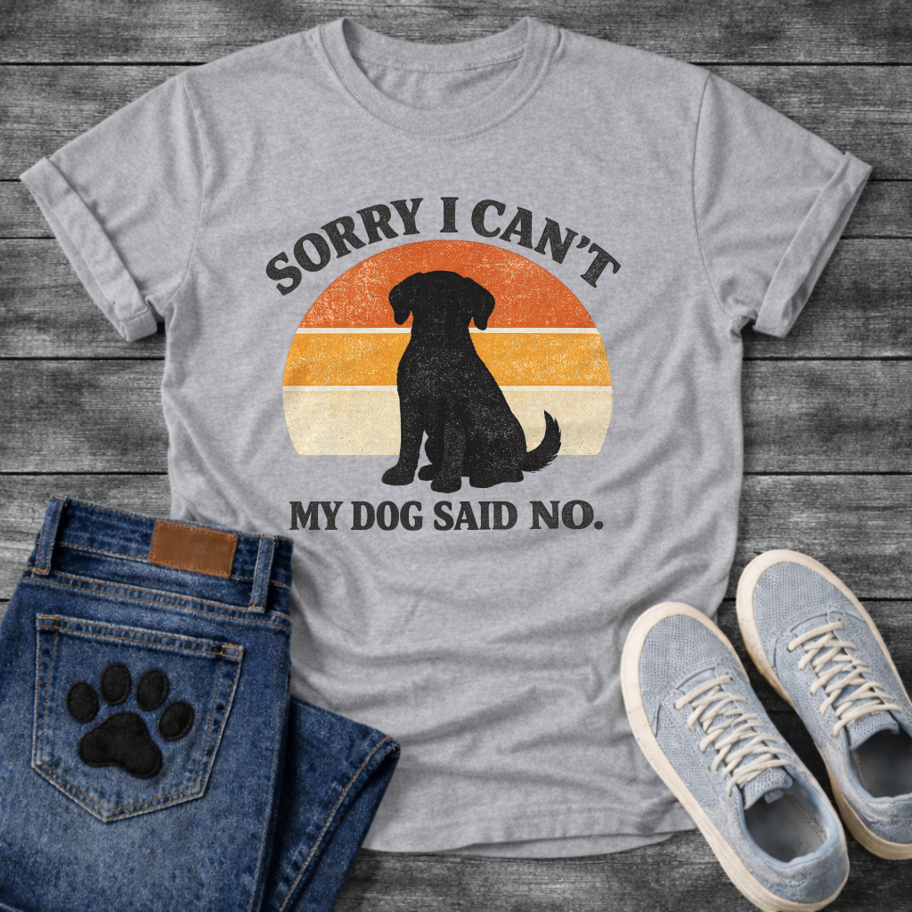 Funny sorry I can't my dog said no shirt for devoted pet parents