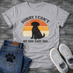 Funny sorry I can't my dog said no shirt for devoted pet parents