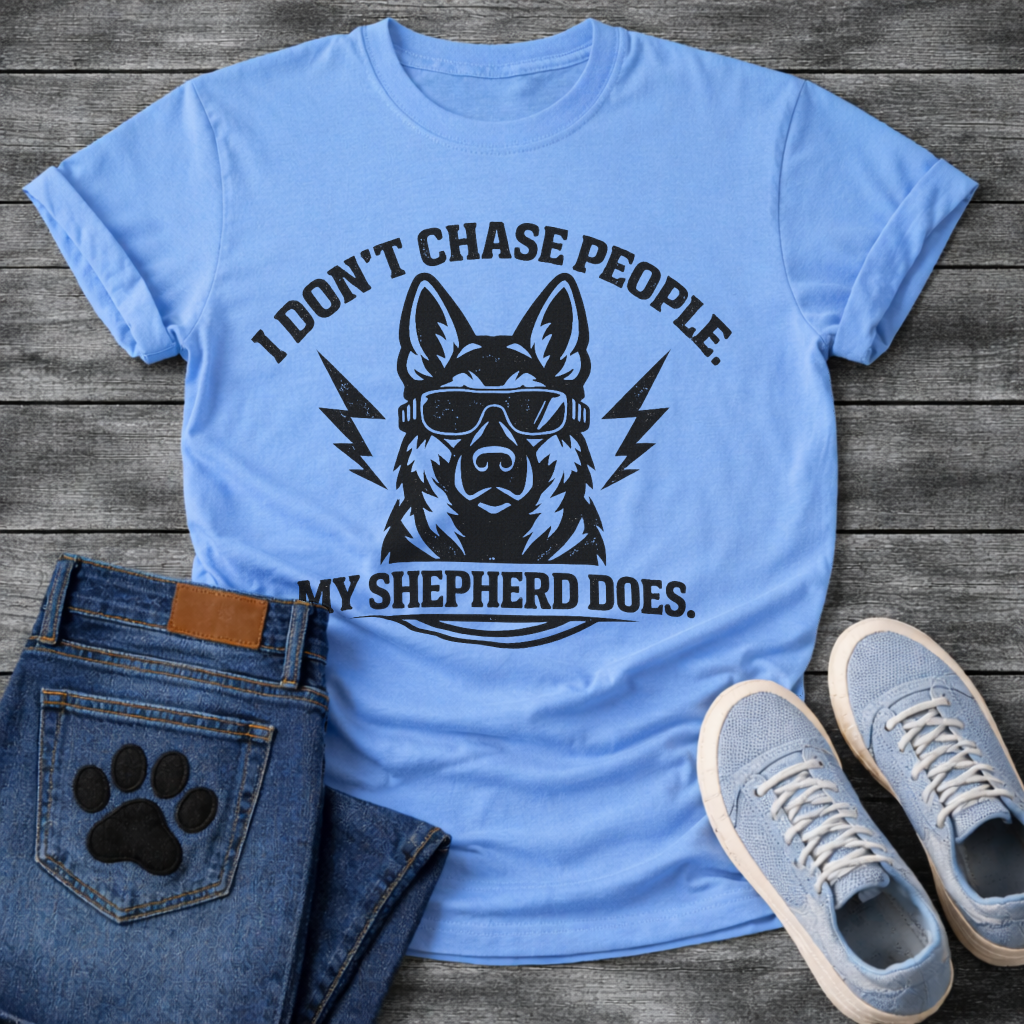 I Don't Chase People My Shepherd Does funny dog shirt white German Shepherd tee