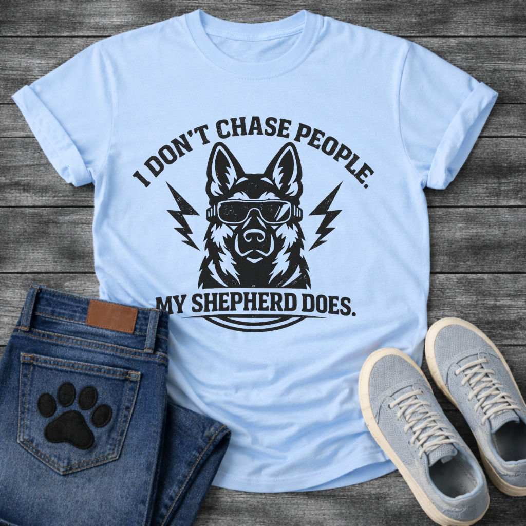I Don't Chase People My Shepherd Does funny dog shirt white German Shepherd tee