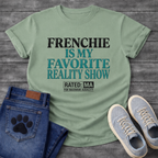Frenchie Is My Favorite Reality Show Rated MA For Maximum Audacity bold typography graphic tee
