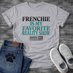 Frenchie Is My Favorite Reality Show Rated MA For Maximum Audacity bold typography graphic tee
