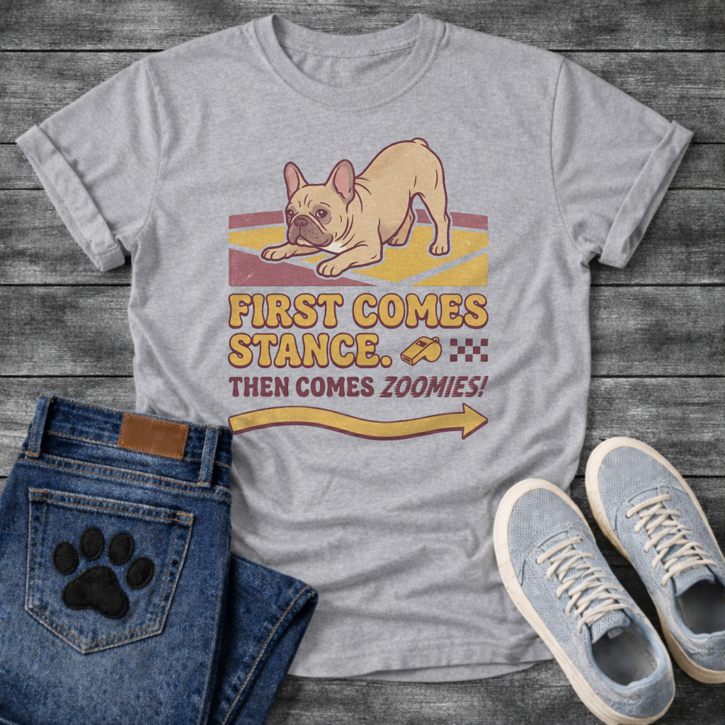 French Bulldog in zoomie stance with First Comes Stance Then Comes Zoomies retro typography graphic tee

