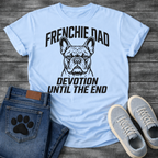 French Bulldog t-shirt with bold collegiate arched text reading Frenchie Dad above a detailed Frenchie portrait, bold italic condensed text reading Devotion Until The End below, single black ink on warm sand tee
