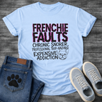 Frenchie Faults chronic snorer expensive addiction bold typography t-shirt funny French Bulldog shirt