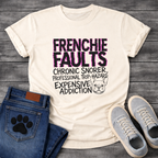 Frenchie Faults chronic snorer expensive addiction bold typography t-shirt funny French Bulldog shirt