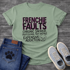 Frenchie Faults chronic snorer expensive addiction bold typography t-shirt funny French Bulldog shirt