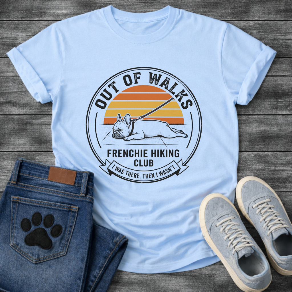 French Bulldog lying flat on leash Out of Walks Frenchie Hiking Club I Was There Then I Wasn't retro badge graphic tee
