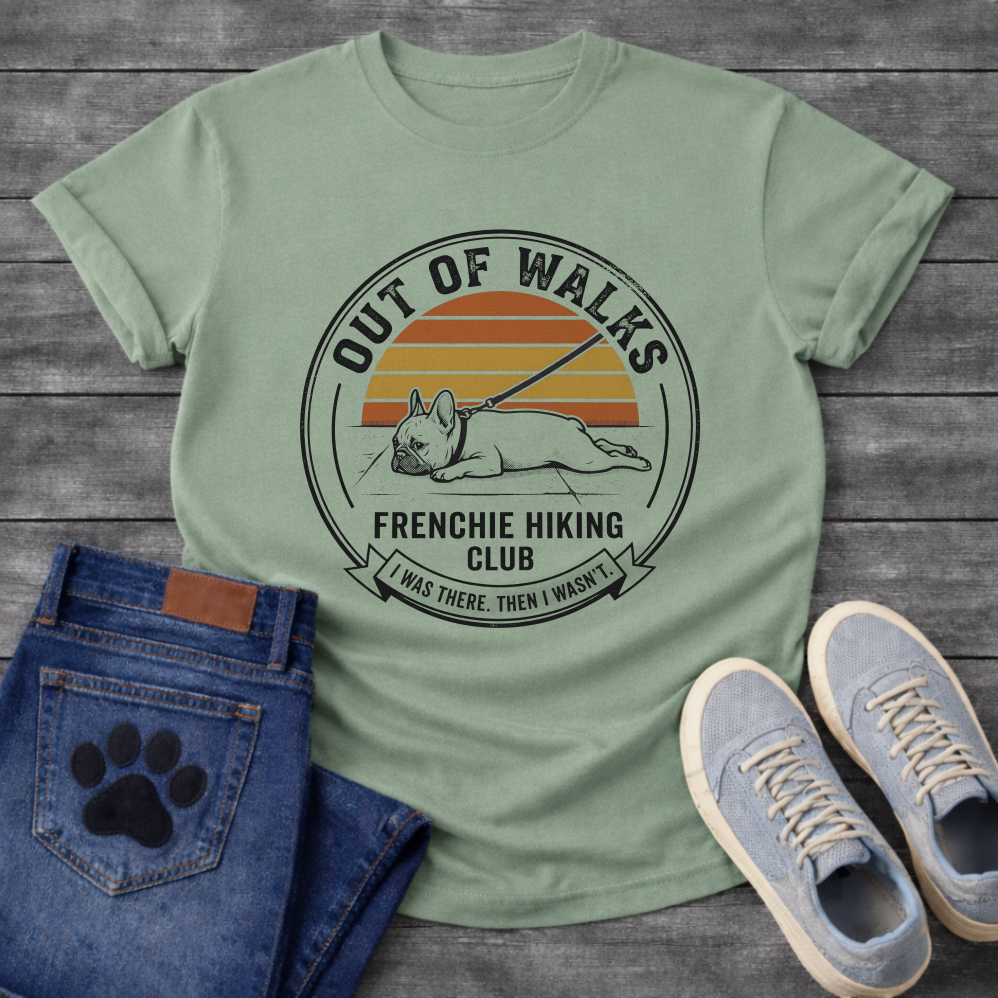 French Bulldog lying flat on leash Out of Walks Frenchie Hiking Club I Was There Then I Wasn't retro badge graphic tee
