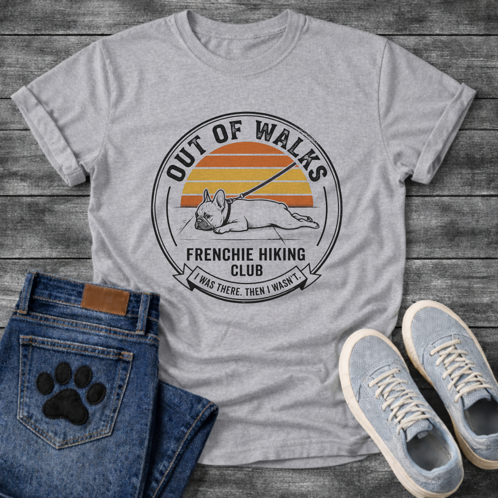 French Bulldog lying flat on leash Out of Walks Frenchie Hiking Club I Was There Then I Wasn't retro badge graphic tee
