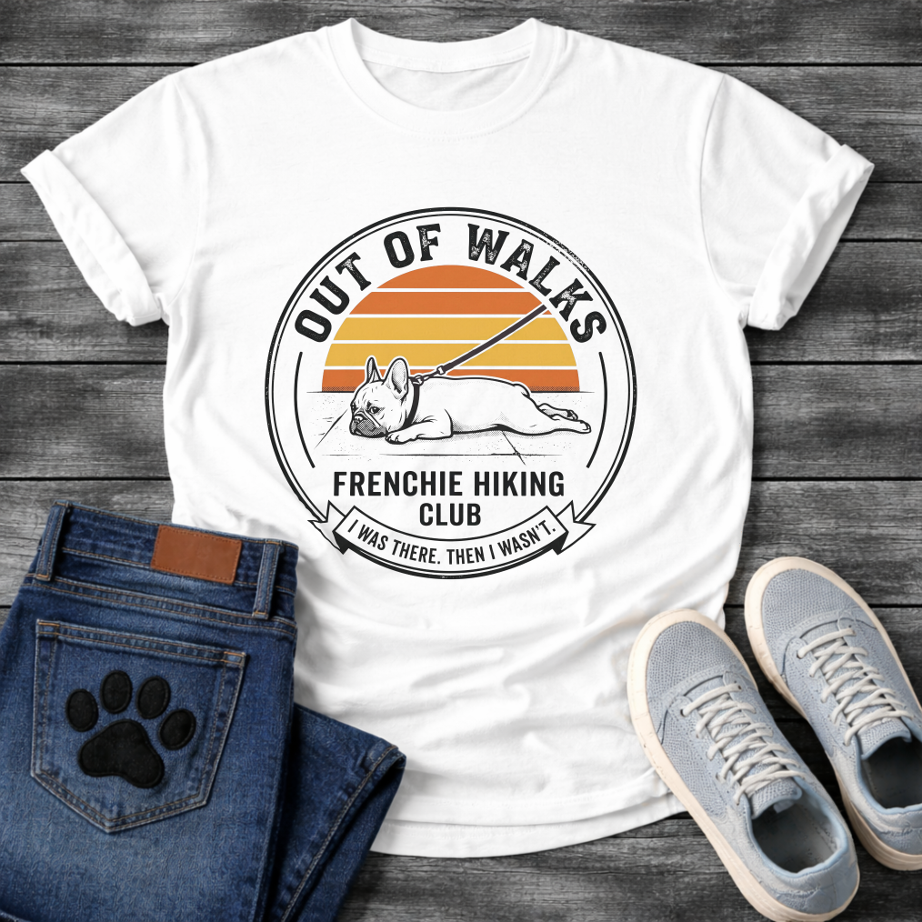 French Bulldog lying flat on leash Out of Walks Frenchie Hiking Club I Was There Then I Wasn't retro badge graphic tee
