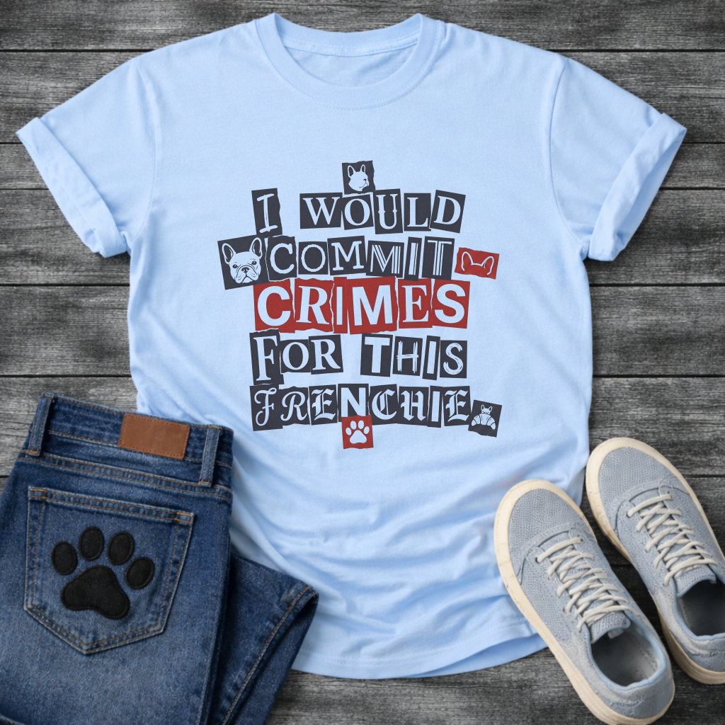I Would Commit Crimes For This Frenchie ransom note collage typography with Frenchie icons and paw print graphic tee
