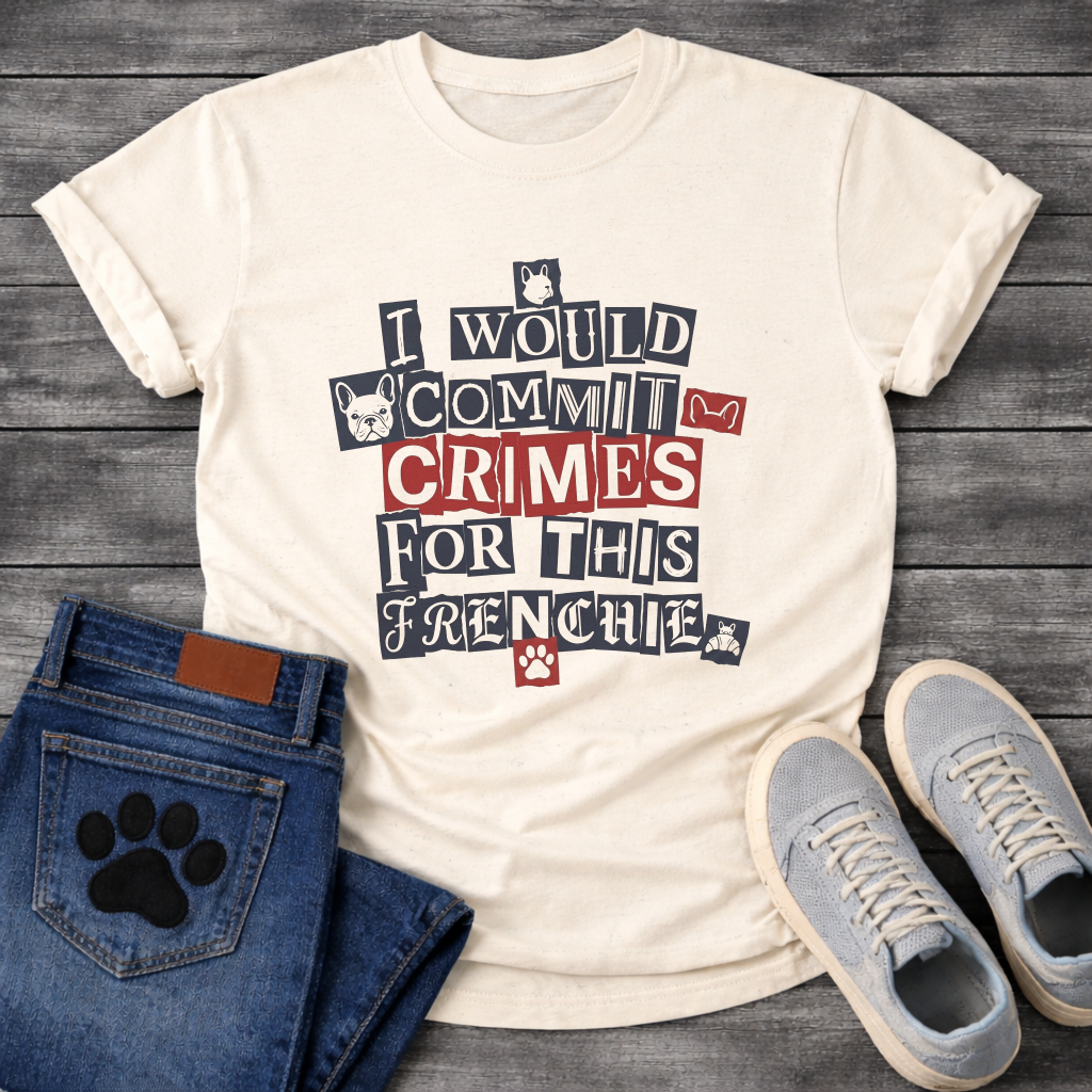 I Would Commit Crimes For This Frenchie ransom note collage typography with Frenchie icons and paw print graphic tee

