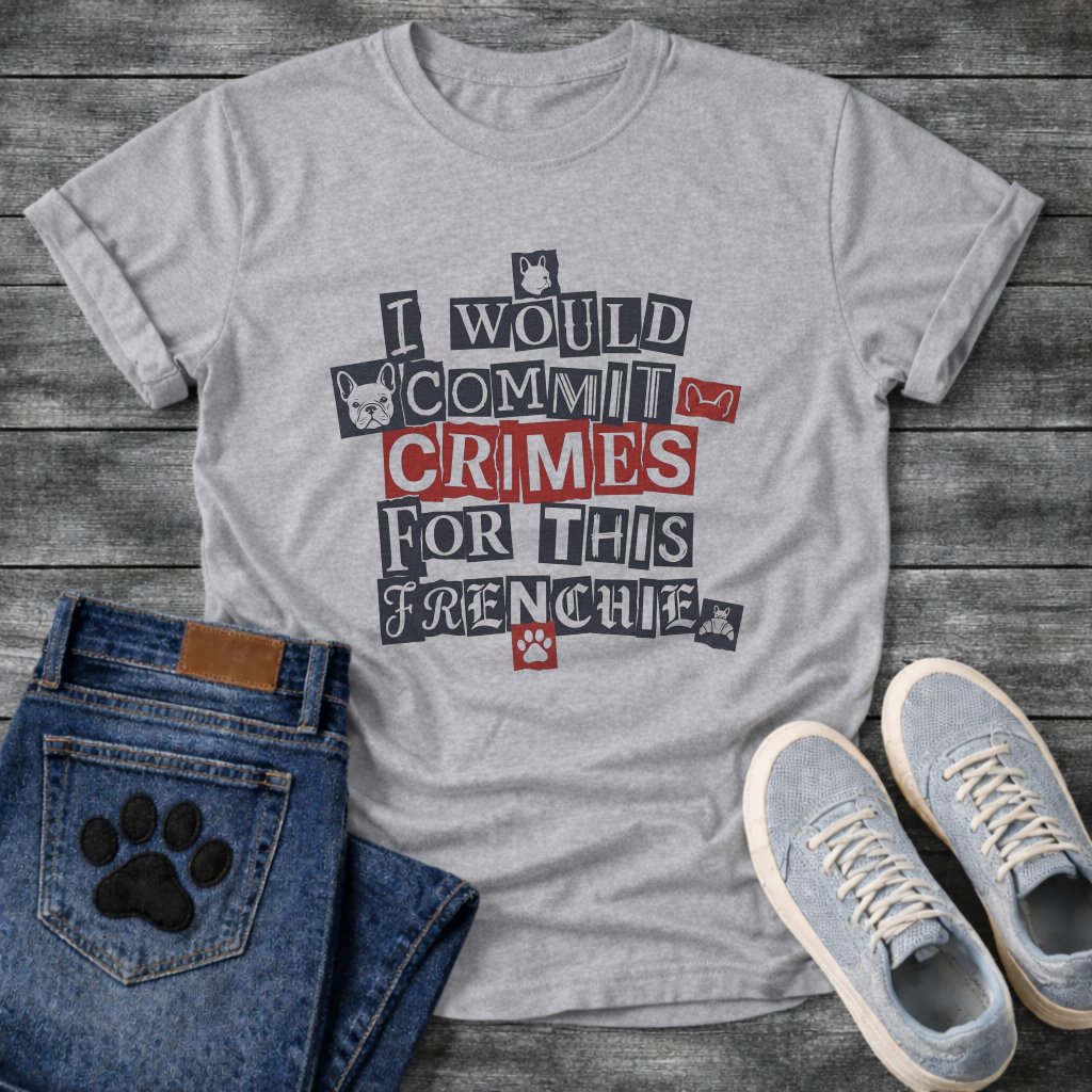 I Would Commit Crimes For This Frenchie ransom note collage typography with Frenchie icons and paw print graphic tee
