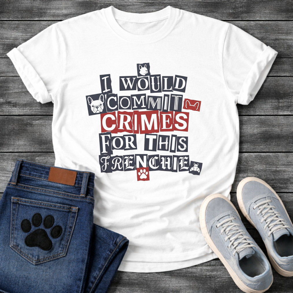 I Would Commit Crimes For This Frenchie ransom note collage typography with Frenchie icons and paw print graphic tee

