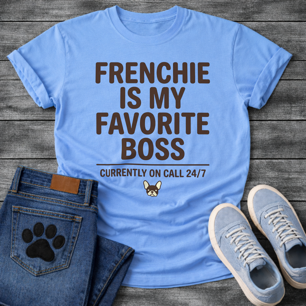 Frenchie Is My Favorite Boss Currently On Call 24/7 bold typography with French Bulldog icon graphic tee