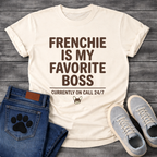 Frenchie Is My Favorite Boss Currently On Call 24/7 bold typography with French Bulldog icon graphic tee