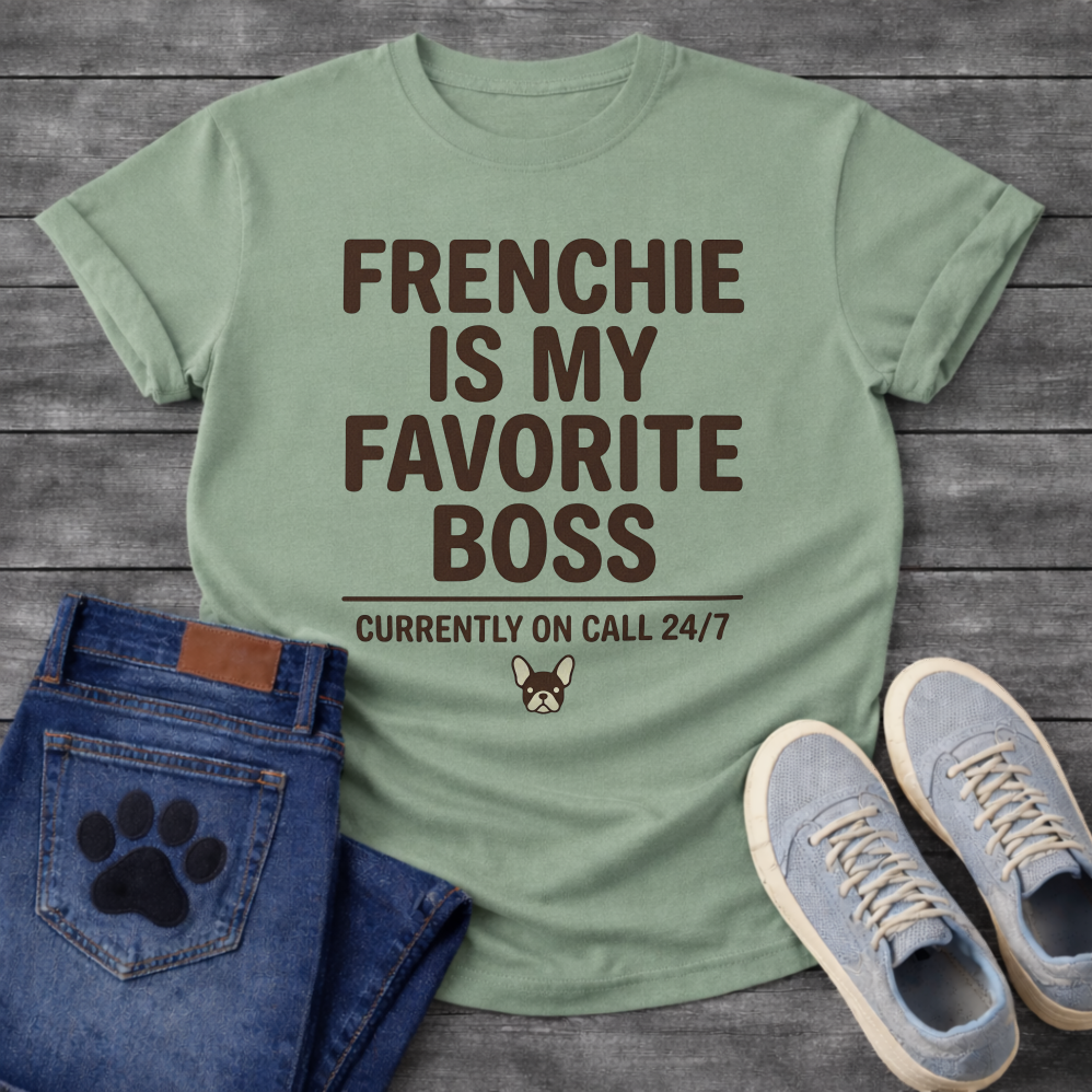 Frenchie Is My Favorite Boss Currently On Call 24/7 bold typography with French Bulldog icon graphic tee