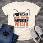 Frenchie Is My Favorite Potato High-Maintenance Loaf Mode bold typography with bat ear outline graphic tee