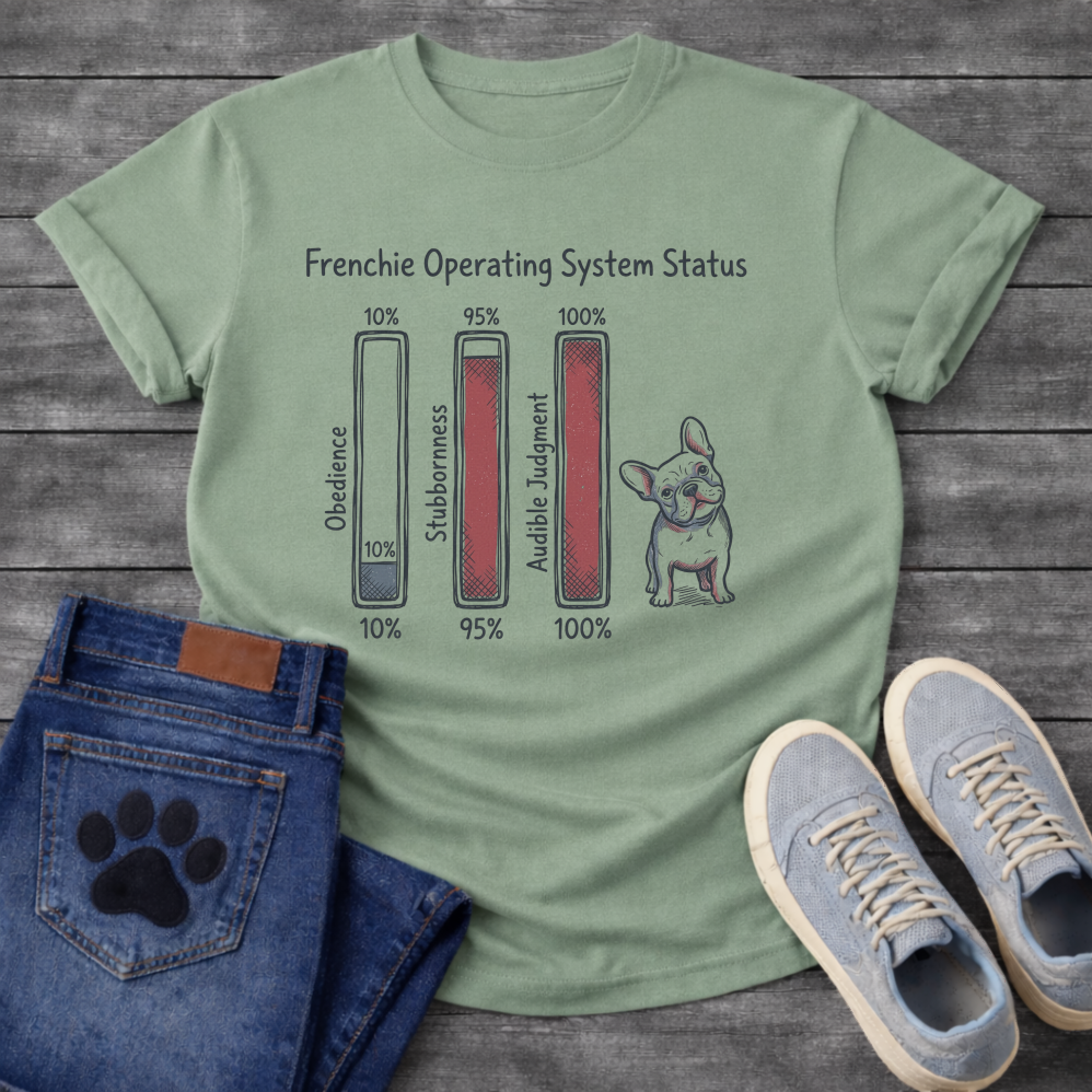 Frenchie Operating System Status bar chart graphic tee showing obedience 10 percent stubbornness 95 percent audible judgment 100 percent
