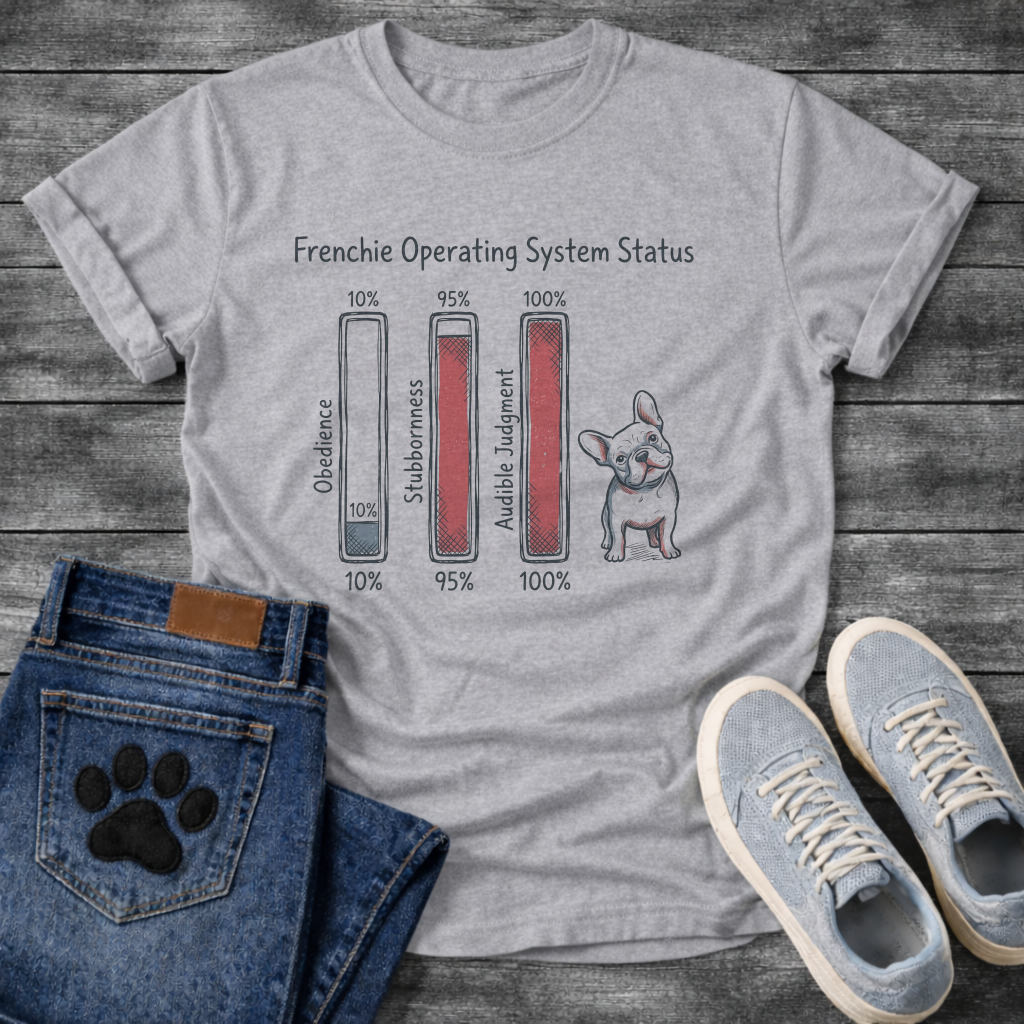 Frenchie Operating System Status bar chart graphic tee showing obedience 10 percent stubbornness 95 percent audible judgment 100 percent
