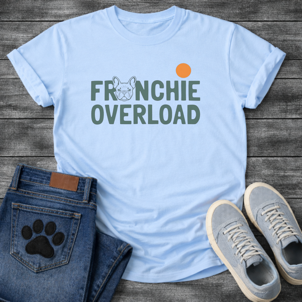 French Bulldog Frenchie Overload typography funny dog shirt graphic unisex tee
