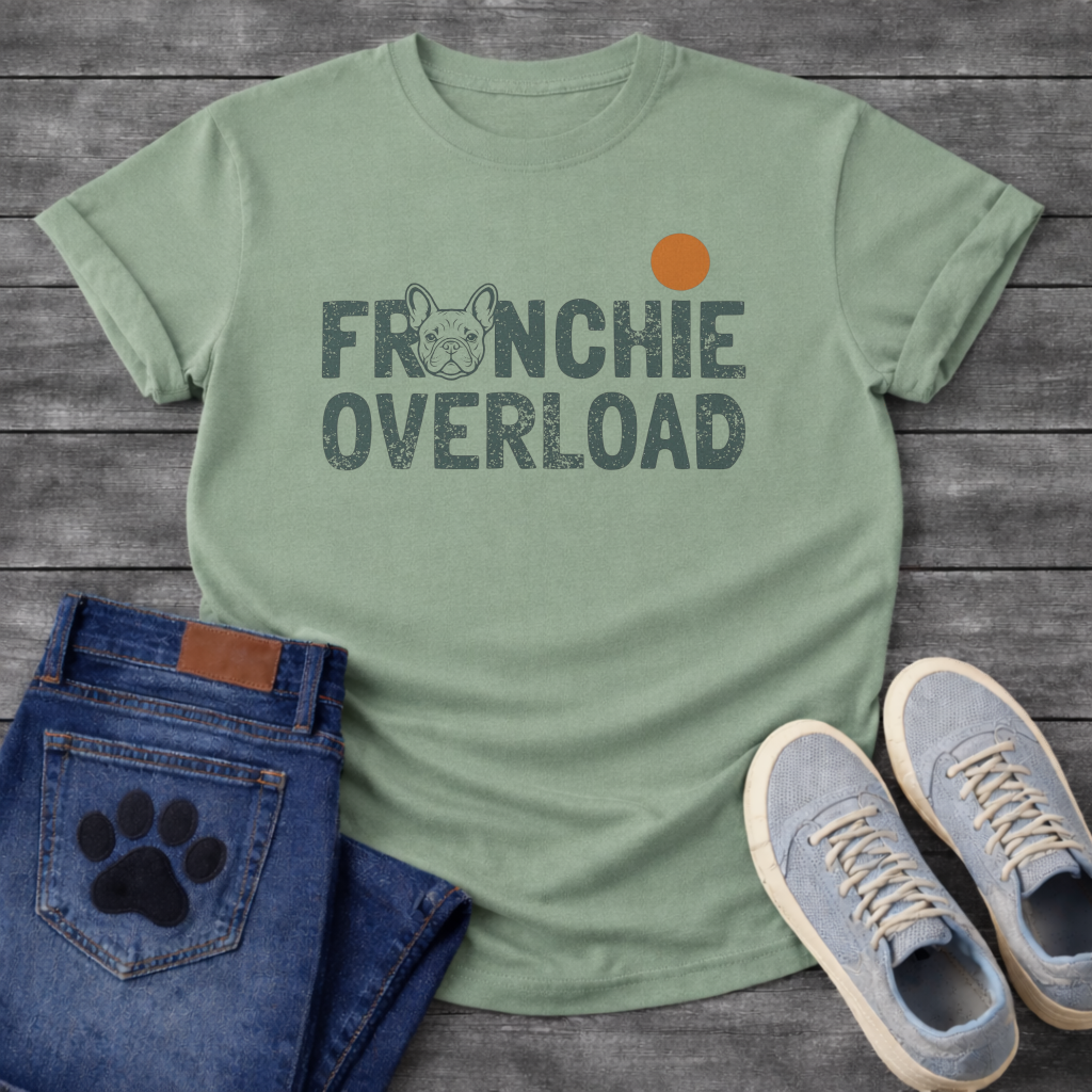 French Bulldog Frenchie Overload typography funny dog shirt graphic unisex tee
