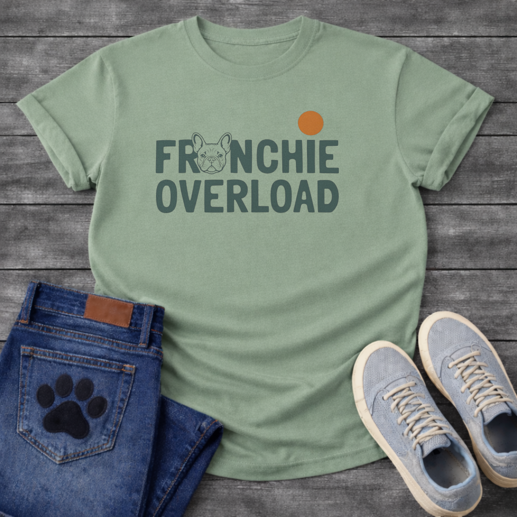 French Bulldog Frenchie Overload typography funny dog shirt graphic unisex tee