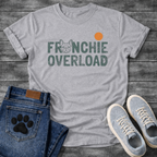 French Bulldog Frenchie Overload typography funny dog shirt graphic unisex tee
