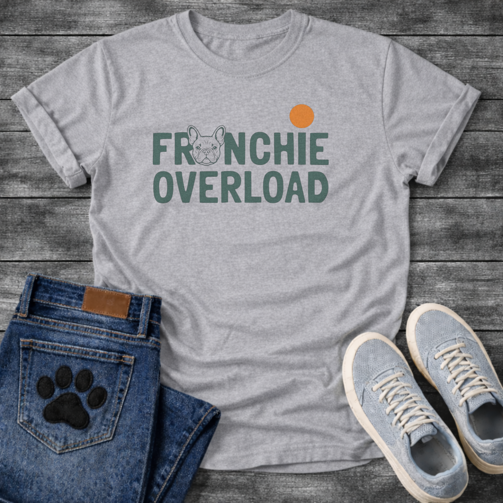 French Bulldog Frenchie Overload typography funny dog shirt graphic unisex tee