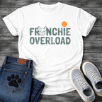 French Bulldog Frenchie Overload typography funny dog shirt graphic unisex tee
